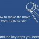 From the past to the future: how to make the move from ISDN to SIP